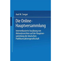 Die Online-Hauptversammlung: Internetbasierte Aus?bung von Aktion?rsrechten auf  [Paperback]