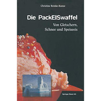 Die PackEISwaffel: Von Gletschern, Schnee und Speiseeis [Paperback]