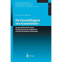 Die Patentf?higkeit von Arzneimitteln: Der gewerbliche Rechtsschutz f?r pharmaze [Paperback]