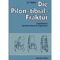 Die Pilon-tibial-Fraktur: Klassifikation, Operationstechnik, Ergebnisse [Paperback]