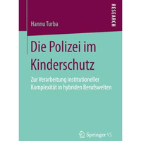 Die Polizei im Kinderschutz: Zur Verarbeitung institutioneller Komplexit?t in hy [Paperback]