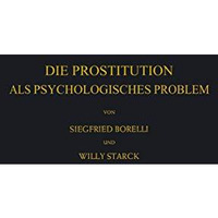 Die Prostitution als Psychologisches Problem [Paperback]