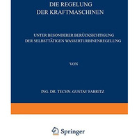 Die Regelung der Kraftmaschinen: Unter Besonderer Ber?cksichtigung der Selbstt?t [Paperback]