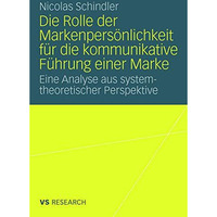 Die Rolle der Markenpers?nlichkeit f?r die kommunikative F?hrung einer Marke: Ei [Paperback]