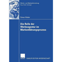 Die Rolle der Werbeagentur im Markenf?hrungsprozess [Paperback]