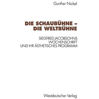 Die Schaub?hne  Die Weltb?hne: Siegfried Jacobsohns Wochenschrift und ihr ?sthe [Paperback]