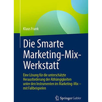 Die Smarte Marketing-Mix-Werkstatt: Eine L?sung f?r die untersch?tzte Herausford [Paperback]