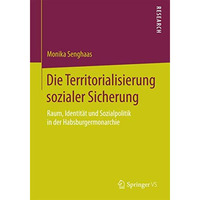 Die Territorialisierung sozialer Sicherung: Raum, Identit?t und Sozialpolitik in [Paperback]