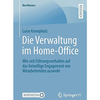 Die Verwaltung im Home-Office: Wie sich F?hrungsverhalten auf das freiwillige En [Paperback]