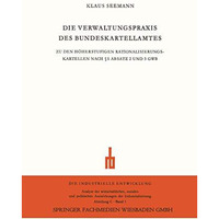 Die Verwaltungspraxis des Bundeskartellamtes: Zu den H?herstufigen Rationalisier [Paperback]