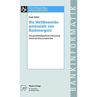 Die Wettbewerbspotenziale von Bankmergern: Eine gescha?ftsfeldspezifische Unters [Paperback]