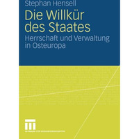 Die Willk?r des Staates: Herrschaft und Verwaltung in Osteuropa [Paperback]