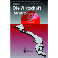 Die Wirtschaft Japans: Strukturen zwischen Kontinuit?t und Wandel [Hardcover]