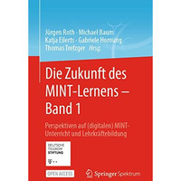 Die Zukunft des MINT-Lernens  Band 1: Perspektiven auf (digitalen) MINT-Unterri [Paperback]