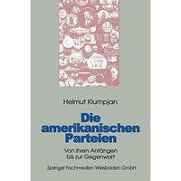 Die amerikanischen Parteien: Von ihren Anf?ngen bis zur Gegenwart [Paperback]