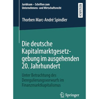 Die deutsche Kapitalmarktgesetzgebung im ausgehenden 20. Jahrhundert: Unter Betr [Paperback]