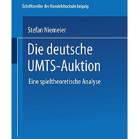 Die deutsche UMTS-Auktion: Eine spieltheoretische Analyse [Paperback]