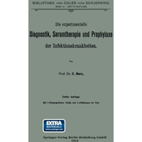 Die experimentelle Diagnostik, Serumtherapie und Prophylaxe der Infektionskrankh [Paperback]