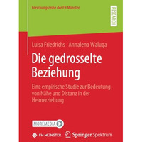 Die gedrosselte Beziehung: Eine empirische Studie zur Bedeutung von N?he und Dis [Paperback]