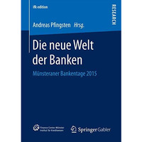 Die neue Welt der Banken: M?nsteraner Bankentage 2015 [Paperback]