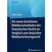 Die neuen besitzlosen Mobiliarsicherheiten des franz?sischen Rechts im Vergleich [Paperback]