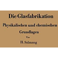 Die physikalischen und chemischen Grundlagen der Glasfabrikation [Paperback]