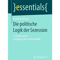 Die politische Logik der Sezession: Zu einem neuen Paradigma der Friedenspolitik [Paperback]