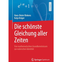 Die sch?nste Gleichung aller Zeiten: Von mathematischen Grundkenntnissen zur eul [Paperback]