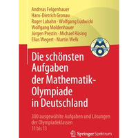 Die sch?nsten Aufgaben der Mathematik-Olympiade in Deutschland: 300 ausgew?hlte  [Paperback]