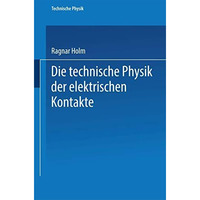 Die technische Physik der elektrischen Kontakte [Paperback]