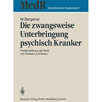 Die zwangsweise Unterbringung psychisch Kranker: Problematik aus der Sicht von R [Paperback]