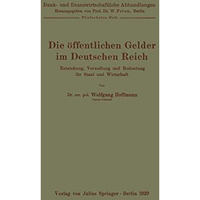 Die ?ffentlichen Gelder im Deutschen Reich: Entstehung, Verwaltung und Bedeutung [Paperback]