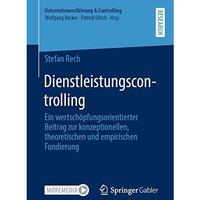 Dienstleistungscontrolling: Ein wertsch?pfungsorientierter Beitrag zur konzeptio [Paperback]