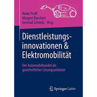 Dienstleistungsinnovationen und Elektromobilit?t: Der Automobilhandel als ganzhe [Hardcover]