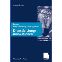 Dienstleistungsinnovationen: Forum Dienstleistungsmanagement [Paperback]