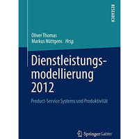 Dienstleistungsmodellierung 2012: Product-Service Systems und Produktivit?t [Hardcover]