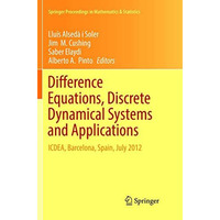 Difference Equations, Discrete Dynamical Systems and Applications: ICDEA, Barcel [Paperback]