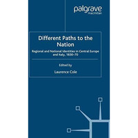 Different Paths to the Nation: Regional and National Identities in Central Europ [Paperback]