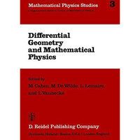 Differential Geometry and Mathematical Physics: Lectures given at the Meetings o [Paperback]