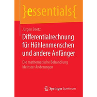 Differentialrechnung f?r H?hlenmenschen und andere Anf?nger: Die mathematische B [Paperback]