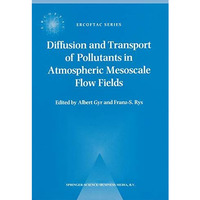 Diffusion and Transport of Pollutants in Atmospheric Mesoscale Flow Fields [Paperback]