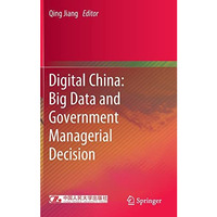 Digital China: Big Data and Government Managerial Decision [Hardcover]