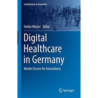 Digital Healthcare in Germany: Market Access for Innovations [Hardcover]