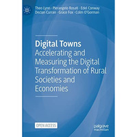 Digital Towns: Accelerating and Measuring the Digital Transformation of Rural So [Hardcover]