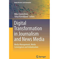 Digital Transformation in Journalism and News Media: Media Management, Media Con [Hardcover]