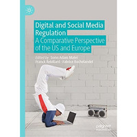 Digital and Social Media Regulation: A Comparative Perspective of the US and Eur [Hardcover]