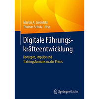 Digitale F?hrungskr?fteentwicklung: Konzepte, Impulse und Trainingsformate aus d [Paperback]