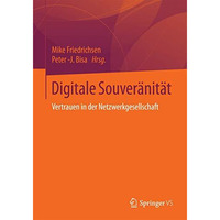 Digitale Souver?nit?t: Vertrauen in der Netzwerkgesellschaft [Paperback]