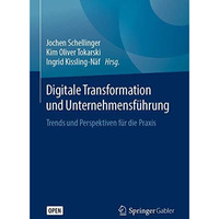 Digitale Transformation und Unternehmensf?hrung: Trends und Perspektiven f?r die [Paperback]