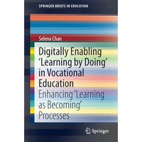 Digitally Enabling 'Learning by Doing' in Vocational Education: Enhancing Learn [Paperback]